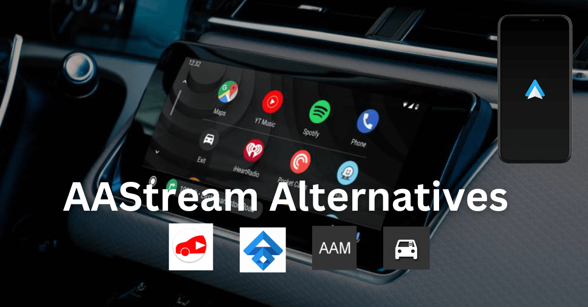 AAStream Alternatives: Android Auto Streaming & Mirroring Apps